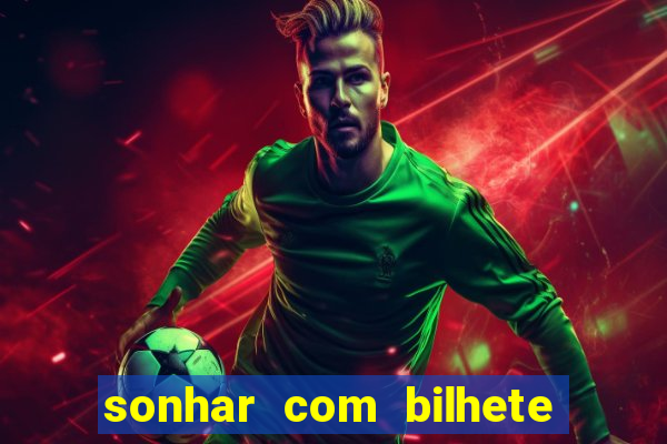 sonhar com bilhete de loteria livro dos sonhos